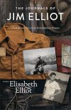 Journals of Jim Elliot - Missionary, Martyr, Man of God